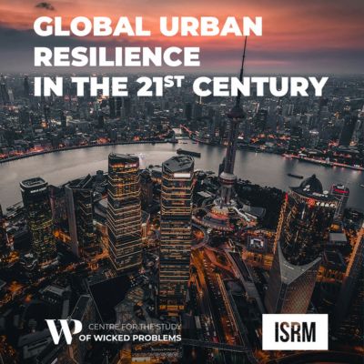 Feature: Upcoming ISRM Centre for the Study of Wicked Problems Global Urban Resilience in the 21st C